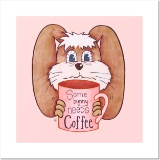 Somebunny Needs Coffee - A Bunny With a Caffeine Addiction Posters and Art